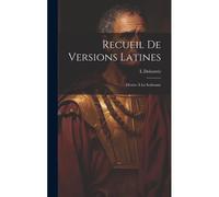Recueil De Versions Latines: Dictées À La Sorbonne