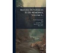 Recueil De Voyages Et De Mã(C)Moires, Volume 1...