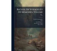 Recueil De Voyages Et De Mã(C)Moires, Volume 1...