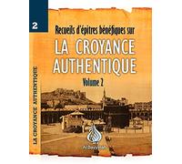 Recueil d'épitres bénéfiques sur la CROYANCE AUTHENTIQUE Volume 2