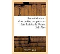Recueil des actes d'accusation des prévenus dans l'affaire de Drouet Collectif (Auteur)