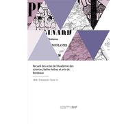 Recueil des actes de l'Académie des sciences, belles-lettres et arts de Bordeaux - Collectif - Hachette Bnf - broché - Livre