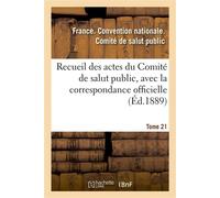 Recueil des actes du Comité de salut public, avec la correspondance officielle. Tome 21 Des représentants en mission et le registre du conseil exécutif provisoire - Convention Nationale - Hachette Bnf