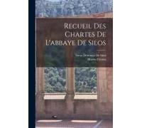 Recueil Des Chartes De L'abbaye De Silos