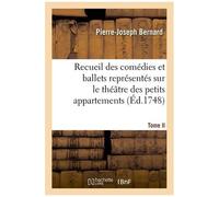 Recueil Des Comédies Et Ballets Représentés Sur Le Théâtre Des Petits Appartemens - T. Ii