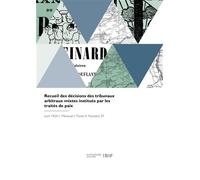 Recueil des décisions des tribunaux arbitraux mixtes institués par les traités de paix - Charles Alphand - Hachette Bnf - broché - Livre