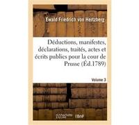 Recueil des déductions, manifestes, déclarations, traités et autres actes et écrits publics Ewald Friedrich von Hertzberg (Auteur)