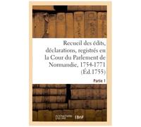 Recueil Des Édits, Déclarations, Lettres Patentes, Arrests Et Règlemens Du Roy