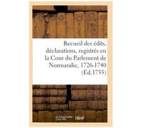 Recueil Des Édits, Déclarations, Lettres Patentes, Arrests Et Règlemens Du Roy