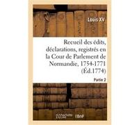 Recueil des édits, déclarations, lettres-patentes, arrêts et règlements du Roi Louis XV (Auteur)