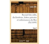 Recueil des edits, declarations, lettres patentes et ordonnances du Roy (Éd.1690)