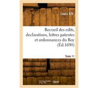 Recueil des edits, declarations, lettres patentes et ordonnances du Roy. Tome 4 - Alexandre-Claude Scudéry - Hachette Bnf - broché - Livre