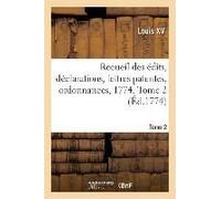 Recueil Des Édits, Déclarations, Lettres Patentes, Ordonnances, 1774. Tome 2