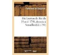 Recueil Des Edits, Declarations, Lettres Patentes, Ordonnances Du Roy, Arrêts Des Conseils