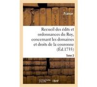 Recueil des édits et ordonnances du Roy, concernant les domaines et droits de la couronne. Tome 2 Adolphe Lanoë (Auteur), Louis Le Caron (Auteur)