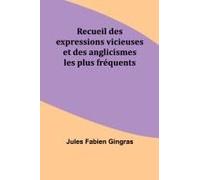 Recueil Des Expressions Vicieuses Et Des Anglicismes Les Plus Fréquents