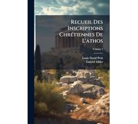 Recueil Des Inscriptions ChrÃ(c)tiennes De L'athos