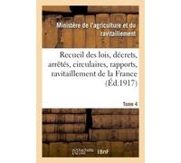 Recueil des lois, décrets, arrêtés, circulaires, rapports, documents intéressant Tome 4 Le ravitaillement de la France. 1er septembre 1918 au 1er janvier 1919 - Collectif - Hachette Bnf - broché - Liv