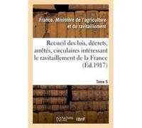 Recueil des lois, décrets, arrêtés, circulaires, rapports. T. 5, 1er janvier au 15 août 1919. Collectif (Auteur)