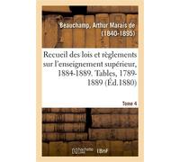 Recueil des lois et règlements sur l'enseignement supérieur, 1884-1889. Tables, 1789-1889. Tome 4 - Arthur Marais de Beauchamp - Hachette Bnf - broché - Livre