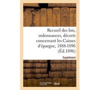 Recueil Des Lois, Ordonnances, Décrets Concernant Les Caisses D'épargne
