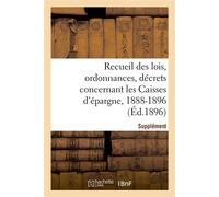 Recueil des lois, ordonnances, décrets concernant les Caisses d'épargne Supplément 1888-1896 - Collectif - Hachette Bnf - broché - Livre