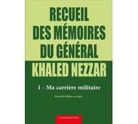 recueil des mémoires du général khaled nezzar t1