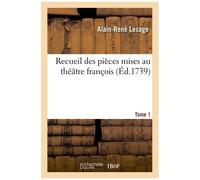 Recueil Des Pièces Mises Au Théâtre François. T. 1