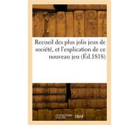 Recueil des plus jolis jeux de société, dans lequel on trouve les gravures D'un grand nombre d'énigmes chinoises, et l'explication de ce nouveau jeu - Collectif - Hachette Bnf - broché - Livre