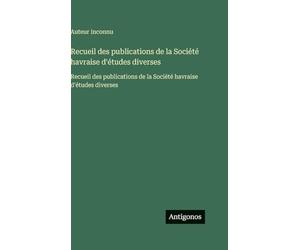 Recueil des publications de la Société havraise d'études diverses: Recueil des publications de la Société havraise d'études diverses