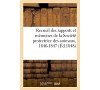 Recueil des rapports et mémoires de la Société protectrice des animaux, 1846-1847 - Collectif - Hachette Bnf - broché - Livre