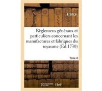 Recueil des règlemens généraux et particuliers concernant les manufactures et fabriques du royaume Adolphe Lanoë (Auteur)