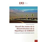 Recueil des textes de la décentralisation de la République de DJIBOUTI Préfacé par SE DILEITA MOHAMED DILEITA - Mohamed Omar Ibrahim - Universitaires Europeennes - broché - Etude
