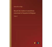 Recueil Des Traités Et Conventions Concernant Le Royaume De Belgique