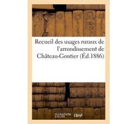 Recueil Des Usages Ruraux De L'arrondissement De Château-Gontier (Éd.1886)