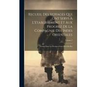 Recueil Des Voyages Qui Ont Servi À L'établissement Et Aux Progrez De La Compagnie Des Indes Orientales