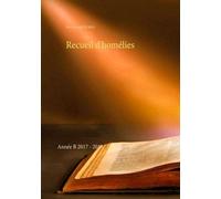 Recueil D'homélies - Année B - Edition 2017-2018
