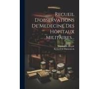 Recueil D'observations De Medecine Des Hôpitaux Militaires...
