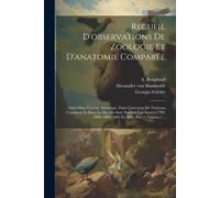 Recueil D'observations De Zoologie Et D'anatomie Comparée: Faites Dans L'océan Atlantique, Dans L'interieur Du Nouveau Continent Et Dans La Mer Du Sud