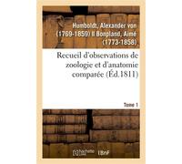 Recueil d'observations de zoologie et d'anatomie comparée. Tome 1 - Alexander Von Humboldt - Hachette Bnf - broché - Livre