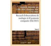 Recueil d'observations de zoologie et d'anatomie comparée. Tome 2 Alexander Von Humboldt (Auteur)