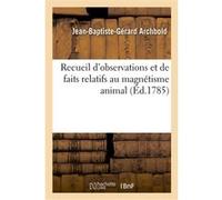 Recueil d'observations et de faits relatifs au magnétisme animal Jean-Baptiste-Gérard Archbold (Auteur)
