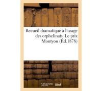 Recueil dramatique à l'usage des orphelinats. Le prix Montyon (Éd.1878) - Collectif - Hachette Bnf - broché - Livre
