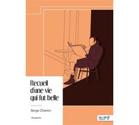 Recueil d'une vie qui fut belle - Serge Charton - Nombre 7 - broché - Biographie