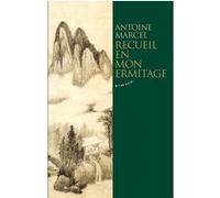 Recueil en mon ermitage Antoine Marcel (Auteur)