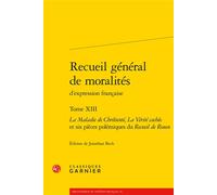 Recueil général de moralités La Maladie de Chrétienté, La Vérité cachée et six pièces polémiques du Recueil de Rouen - Anonyme - Classiques Garnier - broché - Anthologie