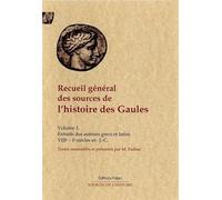 Recueil général des sources de l'histoire des Gaules: Tome 1, Extraits des historiens grec et latin (VIIIe-Ie siècles av. J.-C.)