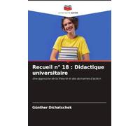 Recueil n° 18 : Didactique universitaire: Une approche de la théorie et des domaines d'action