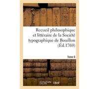 Recueil philosophique et littéraire de la Société typographique de Bouillon. Tome 6 - Becci - Hachette Bnf - broché - Livre