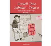 Recueil Tous Azimuts - Tome 2: (PENSÉES, VÉCU, OBSERVATIONS, AUTOPSIES...)
